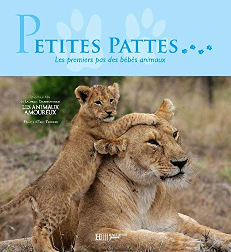 Petites Pattes Les Premiers Pas Des Bebes Animaux Amazon Co Uk Charbonnier Laurent Cintas Estelle Travers Eric Chaillon Pierre Emmanuel Books