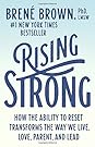 Rising Strong: How the Ability to Reset Transforms the Way We Live, Love, Parent, and Lead