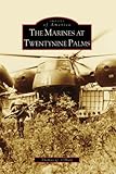 Marines at Twentynine Palms, The (CA) (Images of America) by Thomas Q. O'Hara