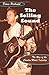The Selling Sound: The Rise of the Country Music Industry (Refiguring American Music) by Diane Pecknold