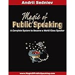 Magic of Public Speaking: A Complete System to Become a World Class Speaker