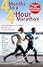 Four Months to a Four-Hour Marathon: Everything a Runner Needs to Know About Gear, Diet, Training, Pace, Mind-set, Burnout, Shoes, Fluids, Schedules, Goals, & Race Day, Revised