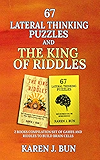 67 Lateral Thinking Puzzles And The King Of Riddles: The 2 Books Compilation Set Of Games And Riddles To Build Brain Cells