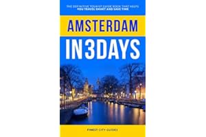 Amsterdam in 3 Days: The Definitive Tourist Guide Book That Helps You Travel Smart and Save Time
