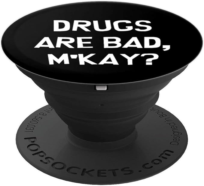 Drugs Are Bad Mkay PopSockets Grip and Stand for Phones and