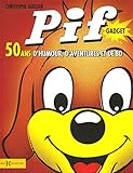 Pif gadget : 50 ans d'humour, d'aventures et de BD by 