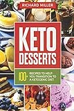 Keto Desserts: 100+ Ketogenic Recipes to Help You Transition To a Ketogenic Diet
