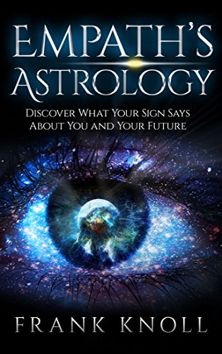 Empath's Astrology: Discover What Your Sign Says About You and Your Future by Frank Knoll