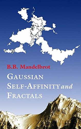Gaussian Self-Affinity and Fractals: Globality, The Earth, 1/f Noise, and R/S (Selected Works of Benoit B. Mandelbrot)
