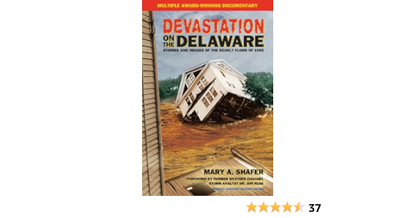 Devastation On The Delaware Stories And Images Of The Deadly Flood Of 1955 Mary A Shafer 9780977132904 Amazon Com Books