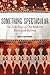 Something Spectacular: The True Story of One Rockette's Battle with Bulimia by Greta Gleissner