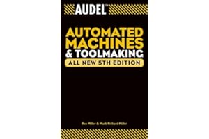 Audel Automated Machines and Toolmaking (Audel Technical Trades Series Book 10)