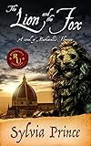 The Lion and the Fox: A Novel of Machiavelli's Florence