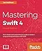 Mastering Swift 4: An in-depth and comprehensive guide to modern programming techniques with Swift