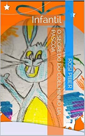 Amazon Com O Segredo Do Coelhinho Da Pascoa Infantil Contos Infantis Livro 1 Portuguese Edition Ebook Piber Rosi Kindle Store