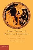 Greek Tragedy and Political Philosophy: Rationalism and Religion in Sophocles' Theban Plays
