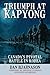 Triumph at Kapyong: Canada's Pivotal Battle in Korea by Dan Bjarnason