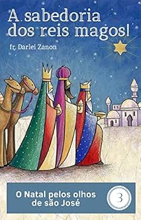 Livro A sabedoria dos reis magos!: O Natal pelos olhos de são José - conto 3