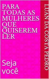 Livro Para todas as mulheres que quiserem ler: Seja você