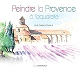 Peindre la Provence à l'aquarelle by 