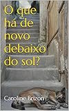 O que há de novo debaixo do