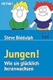 Jungen!: Wie sie gl&uuml;cklich heranwachsen