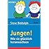 Jungen!: Wie sie gl&uuml;cklich heranwachsen