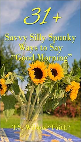 31 Savvy Silly Spunky Ways To Say Good Morning T S Wilson