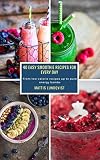 40 Easy Smoothie Recipes for Every Day: From low-calorie recipes up to pure energy bombs by Mattis Lundqvist