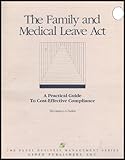 Family Leave Act : A Practical Guide to Cost Effective Compliance, McGladry, 1567060536