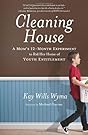 Cleaning House: A Mom's Twelve-Month Experiment to Rid Her Home of Youth Entitlement