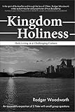 Kingdom Holiness by Rodger Woodworth