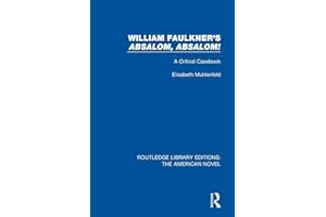 William Faulkner's 'Absalom, Absalom!: A Critical Casebook (Routledge Library Editions: The American Novel)