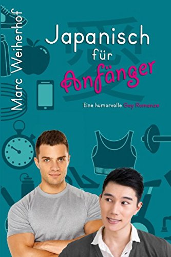 Japanisch für Anfänger: Eine humorvolle Gay Romanze (German Edition)