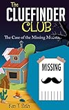 Mysteries for kids : The CLUE FINDER CLUB : THE CASE OF MISSING MOUSTACHE: (Kids detective books, children's books ages 9-12,popular books for kids) (The ClueFinder Club Book 5)