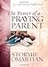 The Power of a Praying Parent (Power of Praying) by Stormie Omartian