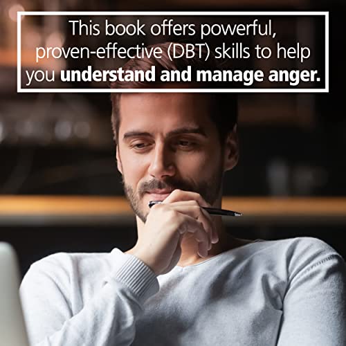 The Dialectical Behavior Therapy Skills Workbook for Anger: Using DBT Mindfulness and Emotion Regulation Skills to Manage Anger (New Harbinger Self-help Workbooks) The Dialectical Behavior Therapy Skills Workbook for Anger: Using DBT Mindfulness and Emotion Regulation Skills to Manage Anger (New Harbinger Self-help Workbooks) Paperback Kindle