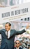 Victor Li, "Nixon in New York: How Wall Street Helped Richard Nixon Win the White House" (Fairleigh Dickinson UP, 2018)