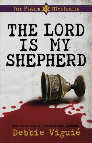 The Lord Is My Shepherd (The Psalm 23 Mysteries) by Debbie Viguie