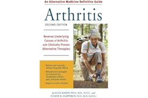 An Alternative Medicine Guide to Arthritis: Reverse Underlying Causes of Arthritis with Clinically Proven Alternative Therapi