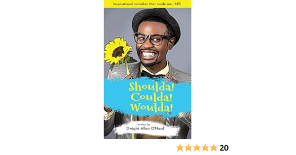 Amazon Com Shoulda Coulda Woulda Inspirational Mistakes That Made Me Me Ebook O Neal Dwight Allen James Nathan Brown Tiffany Day Ricky Kindle Store