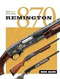 The Gun Digest Book of the Remington 870 by Nick Hahn