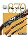 The Gun Digest Book of the Remington 870 by Nick Hahn