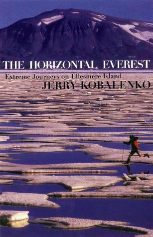 The Horizontal Everest : Extreme Journeys on Ellesmere Island by Jerry Kobalenko (2002-08-01) by (Hardcover)