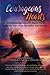 Courageous Hearts: Soul-Nourishing Stories to Inspire You to Embrace Your Fears and Follow Your Drea by
