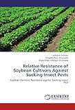 Image de Relative Resistance of Soybean Cultivars Against Sucking Insect Pests: Soybean Varieties Resistance against Sucking Insect Pest
