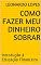Livro COMO FAZER MEU DINHEIRO SOBRAR: Introdução à Educação Financeira