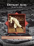 Detroit Aces: The First 75 Years (Images of Baseball) by