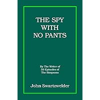 The Spy With No Pants