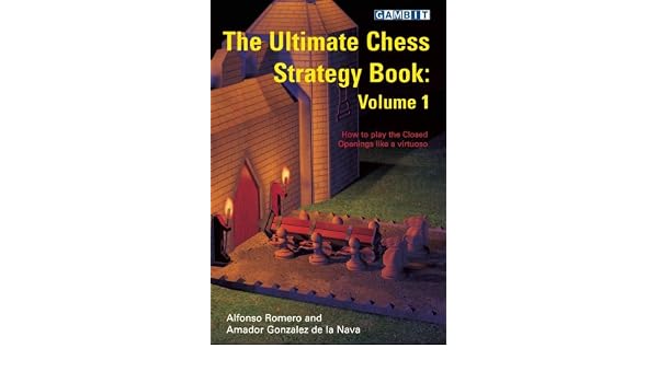 The Ultimate Chess Strategy Book Volume 1 Alfonso Romero - 